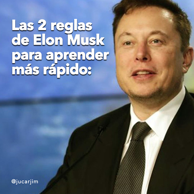 Para Aprender Más Rápido Aprovecha Las Reglas De Elon Musk